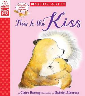 This Is the Kiss (a Storyplay Book) de Claire Harcup