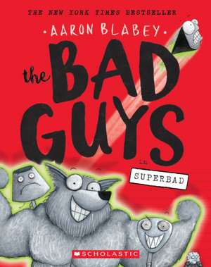 The Bad Guys in Superbad (the Bad Guys #8) de Aaron Blabey