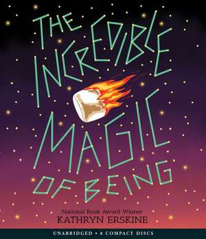 The Incredible Magic of Being de Kathryn Erskine