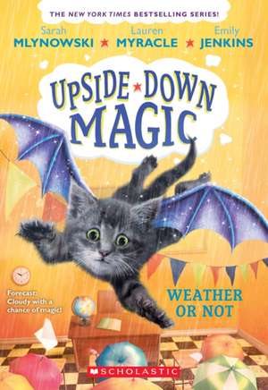 Weather or Not (Upside-Down Magic #5) de Sarah Mlynowski