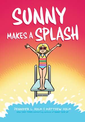 Sunny Makes a Splash: A Graphic Novel (Sunny #4) de Jennifer L. Holm