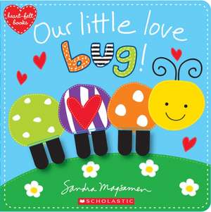 Our Little Love Bug! de Sandra Magsamen