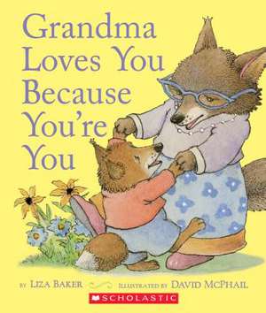 Grandma Loves You Because You're You de Liza Baker