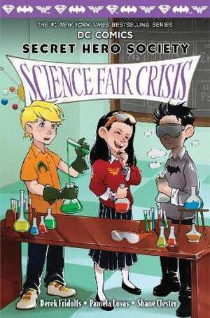 Science Fair Crisis (DC Comics: Secret Hero Society #4): Volume 4 de Derek Fridolfs