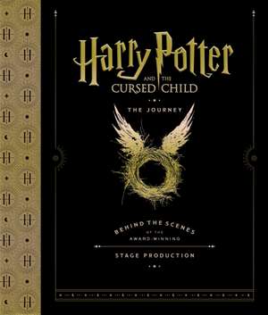 Harry Potter and the Cursed Child: The Journey: Behind the Scenes of the Award-Winning Stage Production de Harry Potter Theatrical Productions