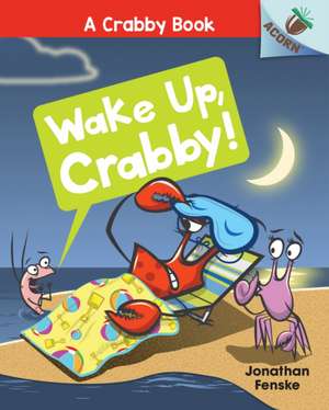 Wake Up, Crabby!: An Acorn Book (a Crabby Book #3) de Jonathan Fenske