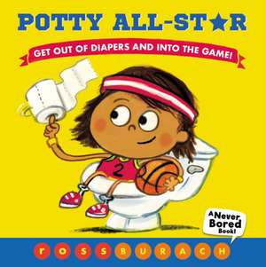 Potty All-Star (a Never Bored Book!) de Ross Burach