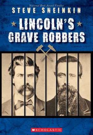 Lincoln's Grave Robbers (Scholastic Focus) de Steve Sheinkin