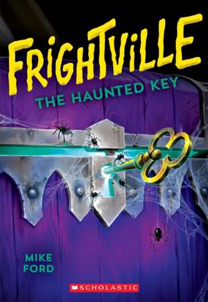 The Haunted Key (Frightville #3) de Mike Ford