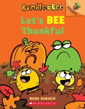 Let's Bee Thankful: An Acorn Book (Bumble and Bee #3) de Ross Burach