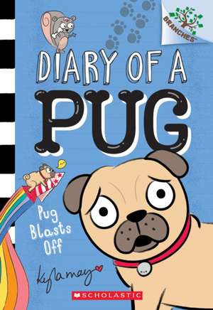 Pug Blasts Off: A Branches Book (Diary of a Pug #1) de Kyla May