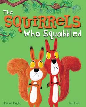 The Squirrels Who Squabbled de Rachel Bright