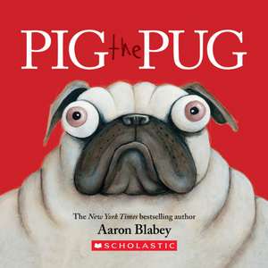 Pig the Pug de Aaron Blabey