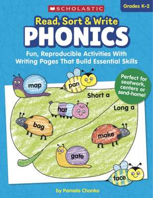 Read, Sort & Write: Phonics: Fun, Reproducible Activities with Writing Pages That Build Essential Skills de Pamela Chanko