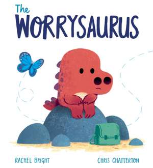 The Worrysaurus de Rachel Bright