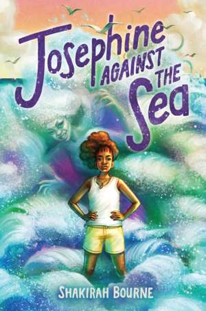 Josephine Against the Sea de Shakirah Bourne