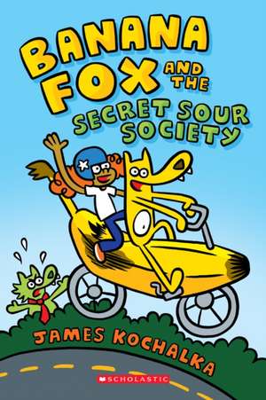 Banana Fox and the Secret Sour Society: A Graphix Chapters Book (Banana Fox #1) de James Kochalka