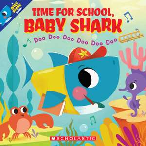 Time for School, Baby Shark: Doo Doo Doo Doo Doo Doo (a Baby Shark Book) de John John Bajet