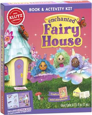 Enchanted Fairy House: Magical Garden de Editors Of Klutz