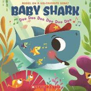 Baby Shark: Doo Doo Doo Doo Doo Doo de Scholastic