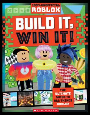 Roblox: Build It, Win it! (100% Unofficial) de Scholastic