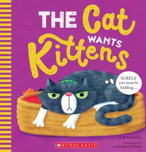 The Cat Wants Kittens de P. Crumble