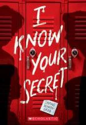 I Know Your Secret (a Secrets & Lies Novel) de Daphne Benedis-Grab