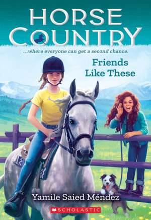 Friends Like These (Horse Country #2) de Yamile Saied Méndez