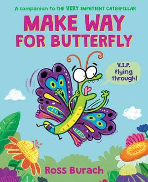 Make Way for Butterfly (a Very Impatient Caterpillar Book) de Ross Burach