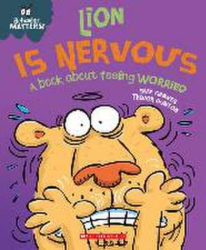 Lion Is Nervous (Behavior Matters) de Sue Graves