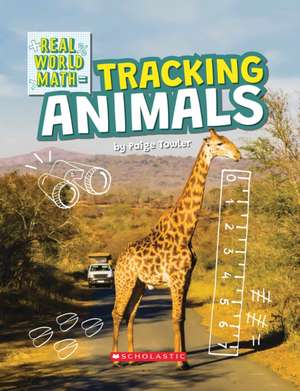 Tracking Animals (Real World Math) de Paige Towler