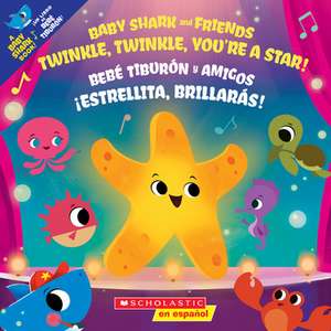 Twinkle, Twinkle, You're a Star! / ¡Estrellita, Brillarás! (Scholastic Bilingual) de John John Bajet