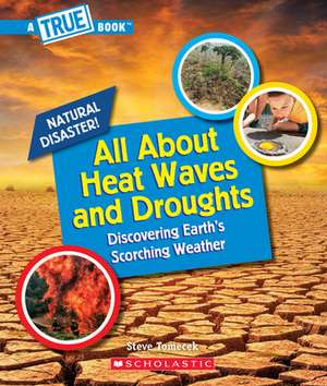 All about Heat Waves and Droughts (a True Book: Natural Disasters) de Steve Tomecek