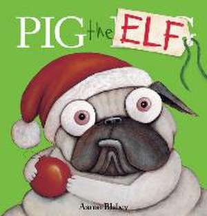 Pig the Elf (Pig the Pug) de Aaron Blabey