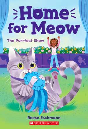 The Purrfect Show (Home for Meow #1) de Reese Eschmann