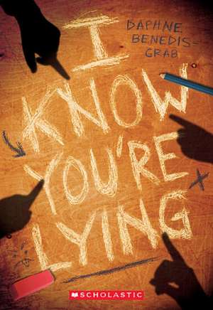 I Know You're Lying (a Secrets & Lies Novel) de Daphne Benedis-Grab