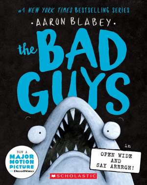 The Bad Guys in Open Wide and Say Arrrgh! (the Bad Guys #15) de Aaron Blabey