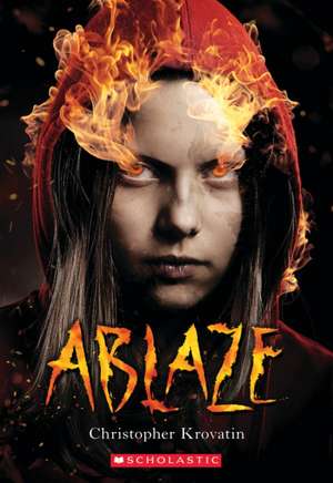 Ablaze (Scholastic Best Seller) de Christopher Krovatin