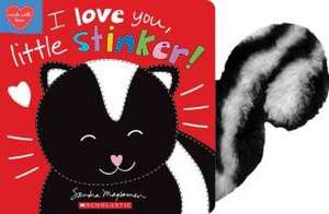 I Love You, Little Stinker! de Sandra Magsamen