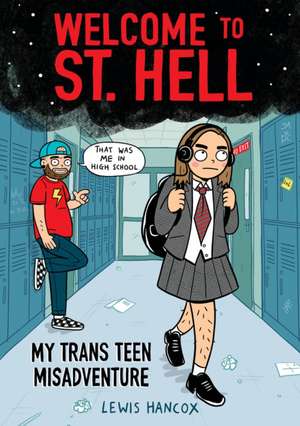 Welcome to St. Hell: My Trans Teen Misadventure: A Graphic Novel de Lewis Hancox