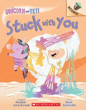 Stuck with You: An Acorn Book (Unicorn and Yeti #7) de Heather Ayris Burnell