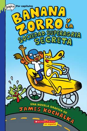 Banana Zorro Y La Sociedad Superagria Secreta (Banana Fox and the Secret Sour Society) de James Kochalka