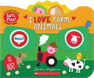 I Love Farm Animals (a Let's Play! Board Book) de Sandra Magsamen