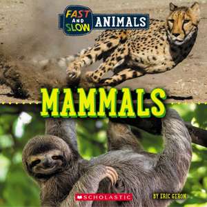 Mammals (Wild World: Fast and Slow Animals) de Eric Geron