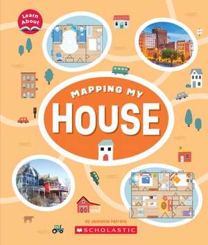 Mapping My House (Learn About: Mapping) de Jeanette Ferrara