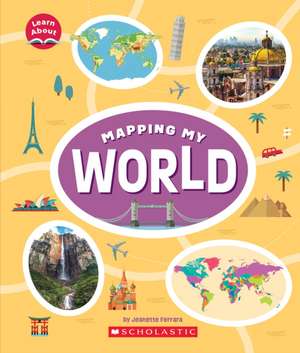 Mapping My World (Learn About: Mapping) de Jeanette Ferrara