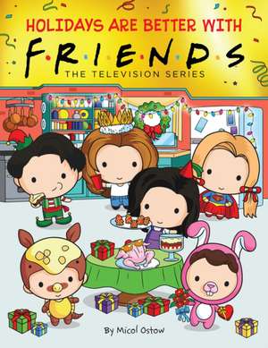 Holidays Are Better with Friends (Friends Picture Book) de Micol Ostow