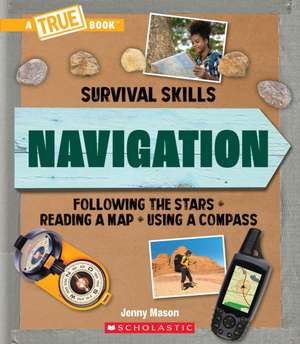 Navigation (a True Book: Survival Skills) de Jenny Mason