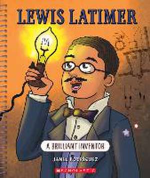 Lewis Latimer: A Brilliant Inventor (Bright Minds) de Janel Rodriguez