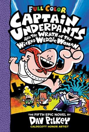 Captain Underpants and the Wrath of the Wicked Wedgie Woman: Color Edition (Captain Underpants #5) de Dav Pilkey